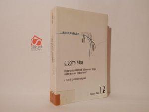 A come Alice. Mutamenti generazionali e fenomeno droga. Esiste un nuovo tossicomane? - copertina