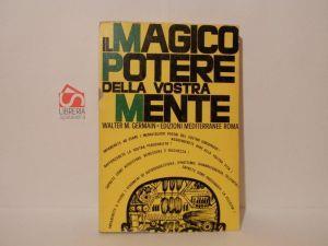 Il magico potere della vostra mente - Walter M. Germain - copertina