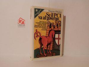 Se il PCI va al governo. Interviste con Amendola, Spadolini, Umberto Agnelli, Benvenuto, De Carolis, Donatt Cattin, Bisaglia, Accame, Ferrarotti - Francesco Paladino - copertina