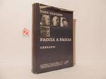 Faccia a faccia. Da vicino, uno per uno, tutti i grandi personaggi della storia che abbiamo vissuta nell'ultimo mezzo secolo