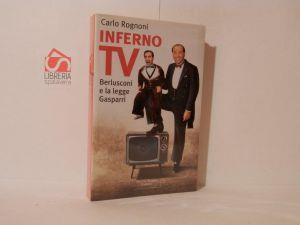 Inferno tv : Berlusconi e la legge Gasparri - Carlo Rognoni - copertina