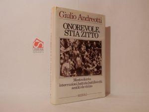 Onorevole, stia zitto. Montecitorio: interruzioni, battute, battiibecchi, sentiti da vicino - Giulio Andreotti - copertina