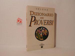 Dizionario dei proverbi - Annarosa Selene - copertina