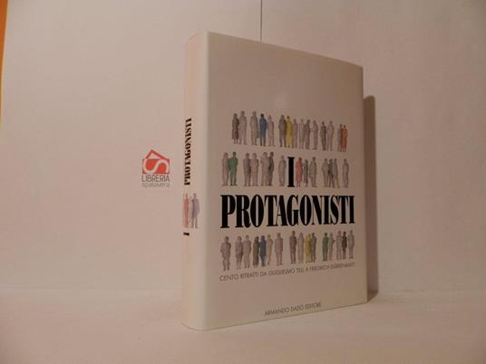 I protagonisti. Cento ritratti da Guglielmo Tell a Friedrich Durenmatt - copertina