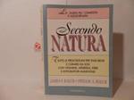 Secondo natura. Tutte le prescrizioni per star bene e curarsi da soli con vitamine, minerali, erbe e integratori alimentari