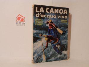 La canoa d'acqua viva. Agonismo e turismo - Carlo Brizzolara - copertina