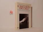 Il racconto del cielo. Le storie, le idee, i personaggi dell'antico testamento