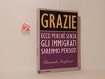 Grazie. Ecco perché senza gli immigrati saremo perduti