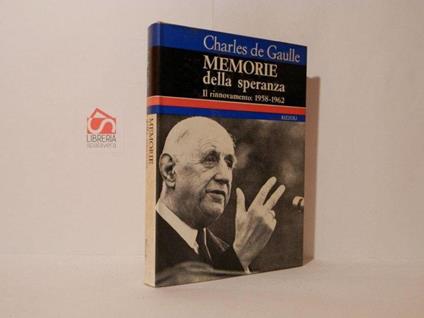 Memorie della speranza. Il rinnovamente: 1958-1962 - Charles de Gaulle - copertina