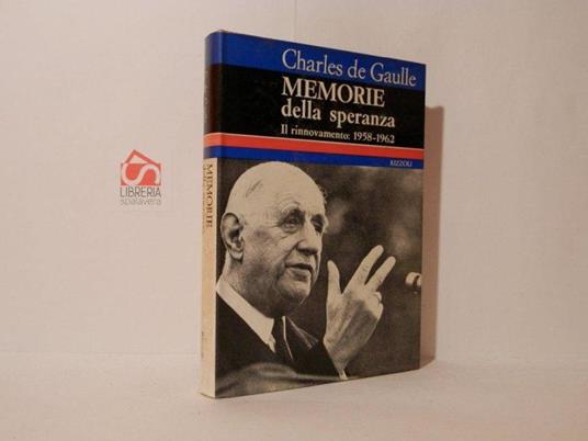 Memorie della speranza. Il rinnovamente: 1958-1962 - Charles de Gaulle - copertina