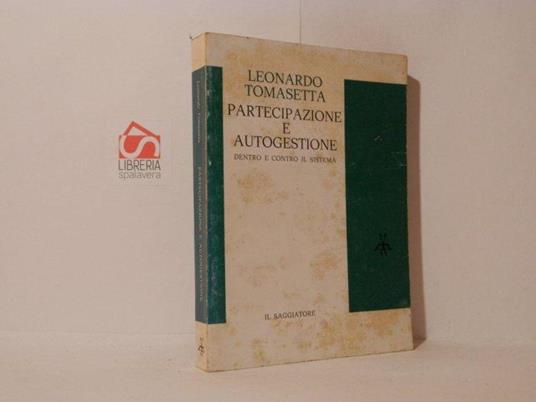 Partecipazione a autogestione. Dentro e contro il sistema - Leonardo Tomasetta - copertina