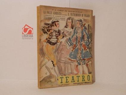 La folle giornata ovvero il matrimonio di Figaro. Commedia in cinque atti. Teatro, Edizioni di Il Dramma, volume 21 - copertina