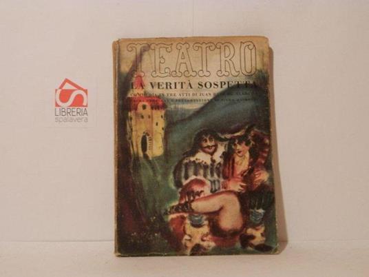 La verità sospetta. Commedia in tre atti. Il Teatro. Edizioni Il Dramma, volume 26 - copertina