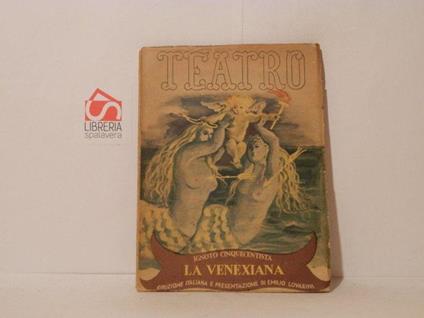 La veneziana. Commedia in cinque atti. Teatro, edizioni Il Dramma, volume XI - copertina