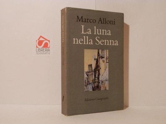 La luna nella Senna. Monumento all'inutile - Marco Alloni - copertina