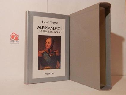 Alessandro I la sfinge del nord - Henri Troyat - copertina