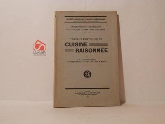 Travaux pratiques de cuisine raisonnée. Einseignement superieur de l'hygièene alimentaire appliquee - copertina