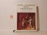 Storia illustrata della cardiologia. Dalla preistoria ai giorni nostri