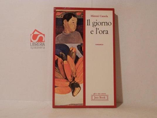 Il giorno e l'ora - Mimmi Cassola - copertina