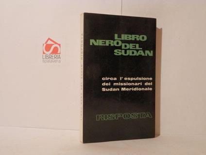 Libro nero del Sudan. Circa l'espulsione dei missionari del Sudan Meridionale. Risposta - copertina