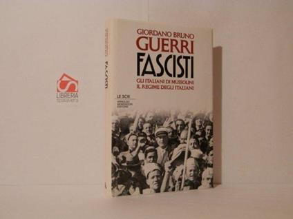 Fascisti. Gli italiani di Mussolini il regime degli italiani - Giordano Bruno Guerri - copertina