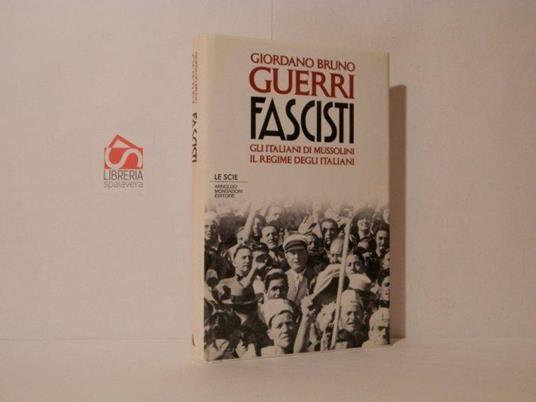 Fascisti. Gli italiani di Mussolini il regime degli italiani - Giordano Bruno Guerri - copertina