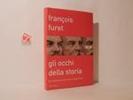 Gli occhi della storia. Dal totalitarismo all'avventura della libertà