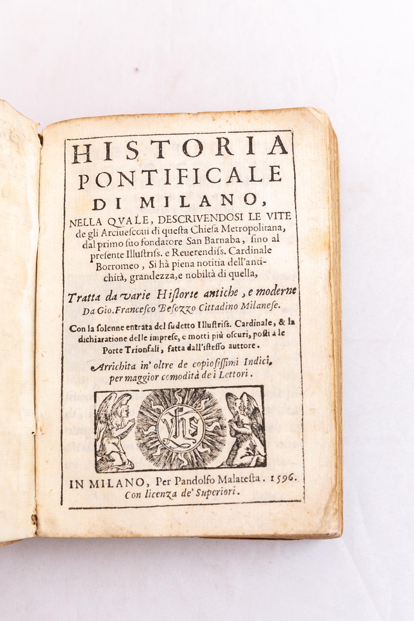 Historia pontificale di Milano, nella quale, descriuendosi le vite de gli arciuescoui di questa chiesa metropolitana, dal primo suo fondatore San Barnaba, sino al presente illustriss. e reuerendiss. cardinale Borromeo, si hà piena notitia dell'antich