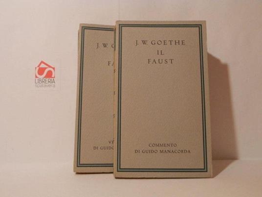 Il Faust. Versione integra dall'edizione critica di Weimar con introduzione e commento - copertina