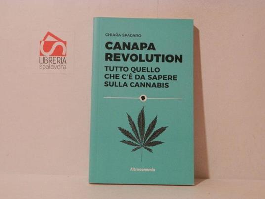 Canapa revolution. Tutto quello che c'è da sapere sulla cannabis - Chiara Spadaro - copertina