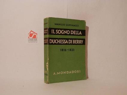 Il sogno della Duchessa di Berry, 1816-1833 - Manlio Lupinacci - copertina