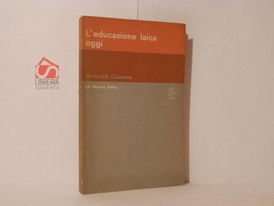 L' educazione laica oggi - Arnould Clausse - copertina