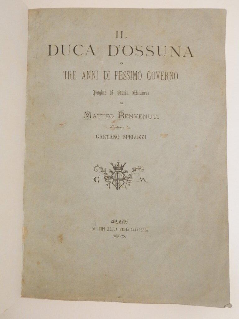 Il Duca d'Ossuna o tre anni di pessimo governo. Pagine di storia milanese