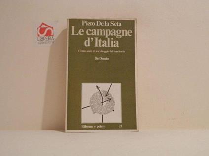 Le campagne d'Italia : cento anni di saccheggio del territorio - Piero Della Seta - copertina