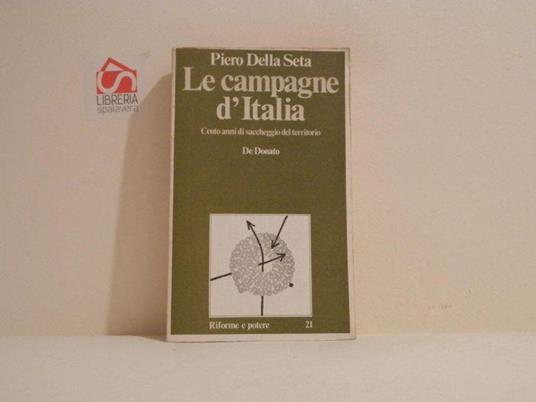 Le campagne d'Italia : cento anni di saccheggio del territorio - Piero Della Seta - copertina