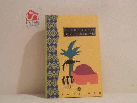 Alla fine del mondo - Yusuf Idris - Libro Usato - Zanzibar 