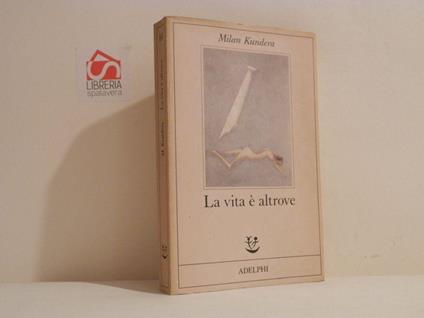 La vita è altrove - Milan Kundera - copertina