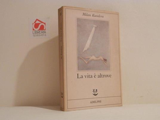 La vita è altrove - Milan Kundera - copertina