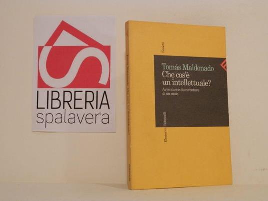 Che cos'è un intellettuale? Avventure e dsavventure di un ruolo - Tomás Maldonado - copertina