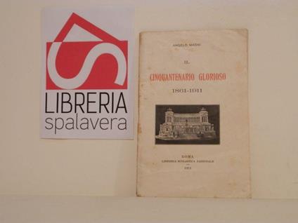 Il cinquantenario glorioso, 1861-1911 - Angelo Magnani - copertina