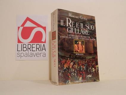 Il re e il suo giullare. L'autobiografia di Enrico VIII annotata dal buffone di corte Will Somers - Margaret George - copertina