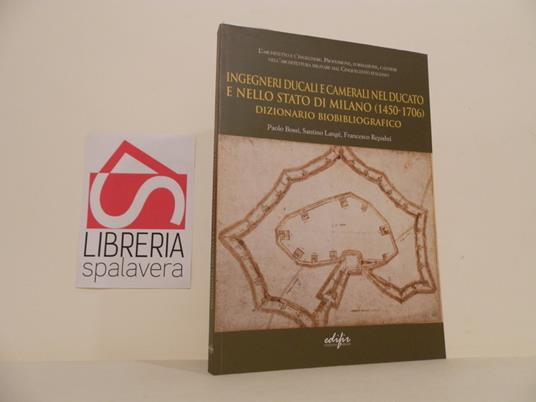 Ingegneri ducali e camerali nel Ducato e nello Stato di Milano, 1450-1706 : dizionario biobibliografico - copertina