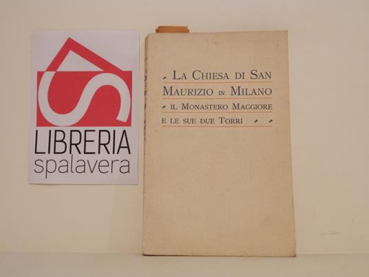 La chiesa di San Maurizio in Milano : il Monastero maggiore e le sue due torri - copertina