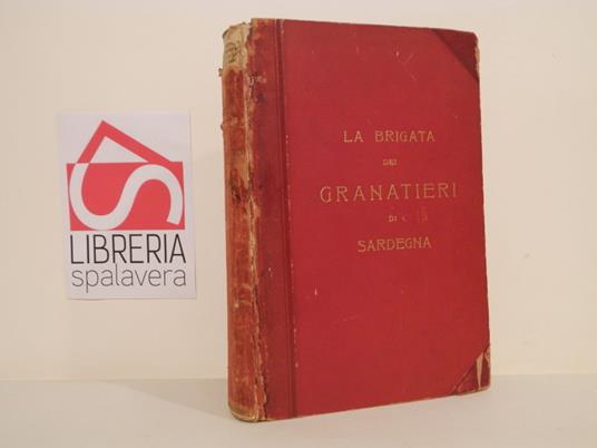 La brigata dei granatieri di Sardegna : memorie storiche - Domenico Guerrini - copertina
