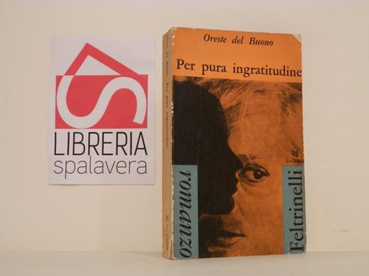 Per pura ingratitudine : romanzo - Oreste Del Buono - copertina