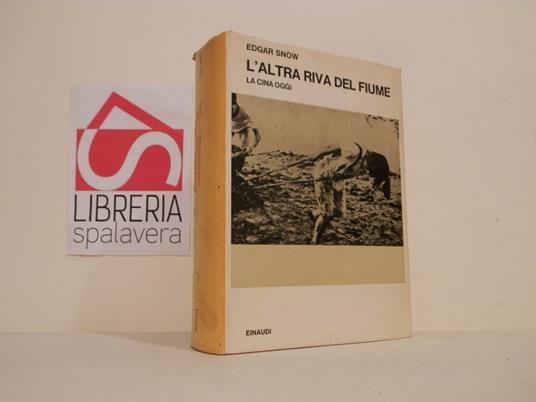 L' altra riva del fiume : la Cina oggi - Edgar Snow - copertina