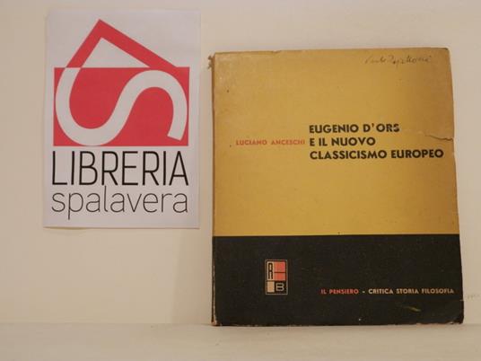 Eugenio D'Ors e il nuovo classicismo europeo - Luciano Anceschi - copertina