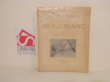 Les portraits du Mont-Blanc : aquarelles, pastels, dessins au roseau et brou de noix et texte - Andre' Charles Coppier - copertina