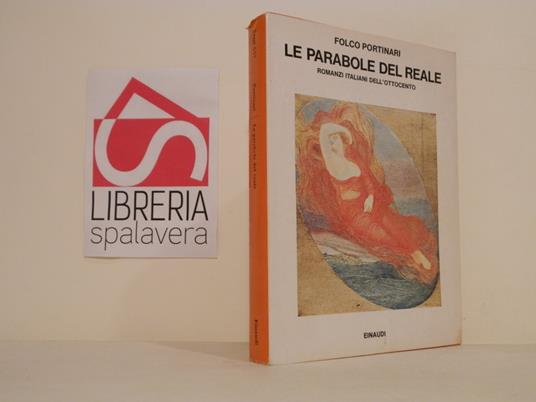 Le parabole del reale : romanzi italiani dell'Ottocento - Folco Portinari - copertina