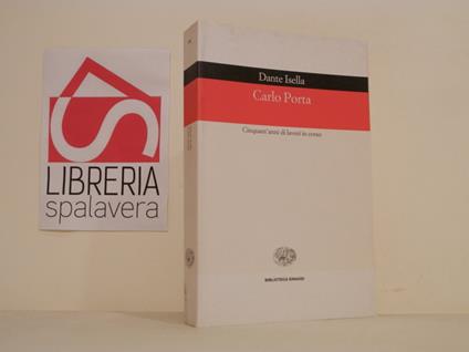 Carlo Porta. Cinquant'anni di lavori in corso - Dante Isella - copertina